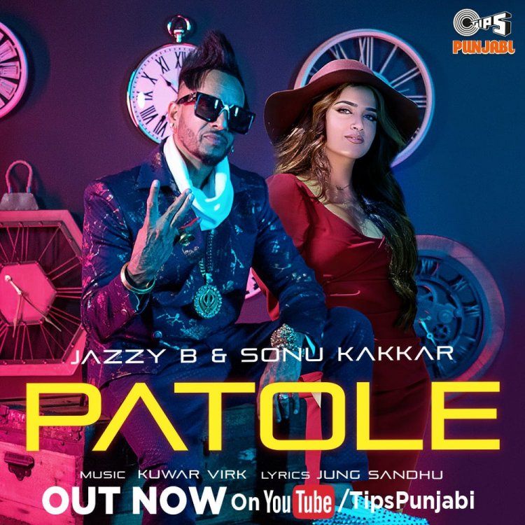 Groove to Tips Punjabi’s new track 'Patole' by Jazzy B and Sonu Kakkar