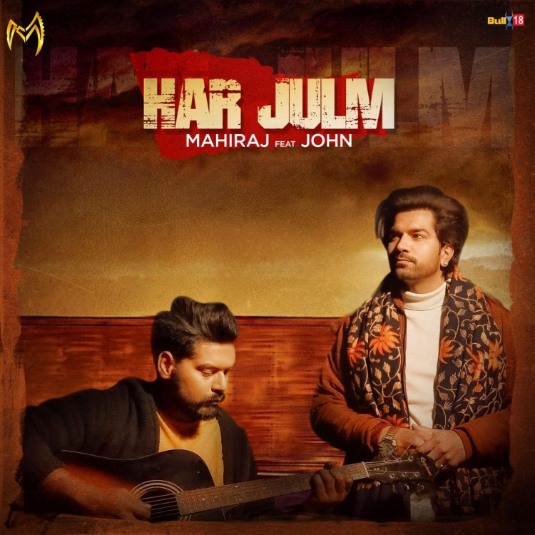 'Har Julm' by Mahiraj feat. John, a soul touching track is Out Now