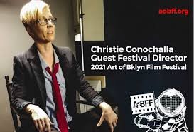 The Art of Brooklyn Film Festival Names Award-Winning Filmmaker Christie Conochalla 2021 Guest Festival Director