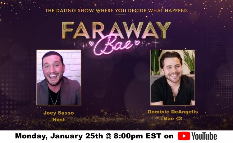Faraway Bae Season Two Premieres January 25th, Starring YouTube Entertainer Dominic DeAngelis